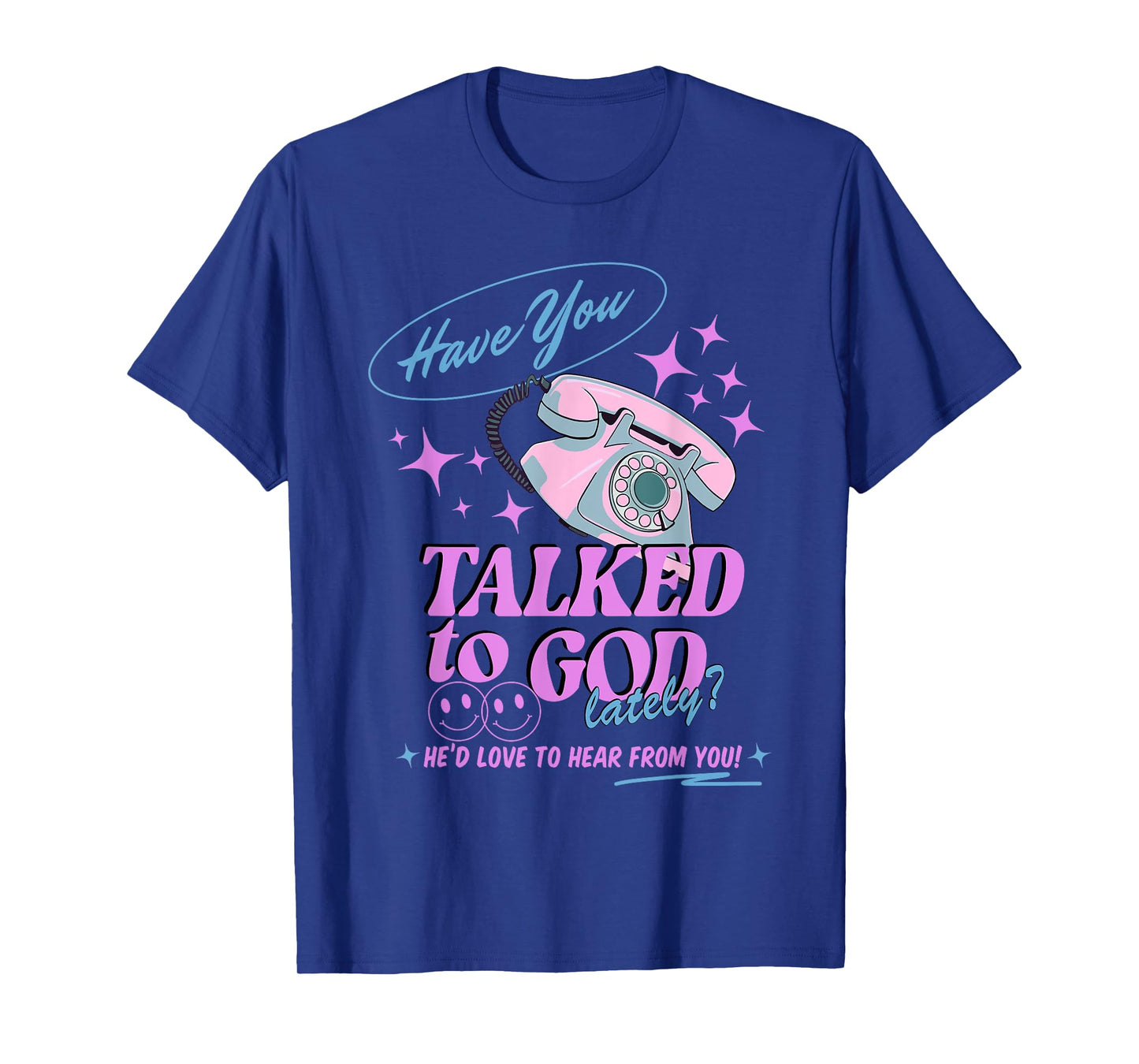 Have You Talked to God Lately Christian Religious Jesus T-Shirt