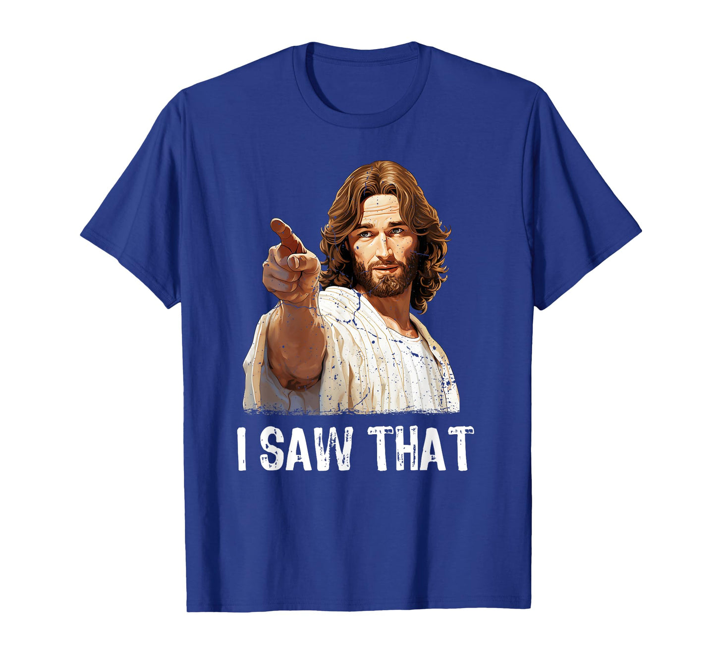 I Saw That Jesus Christ Christianity Funny Christian Humor T-Shirt