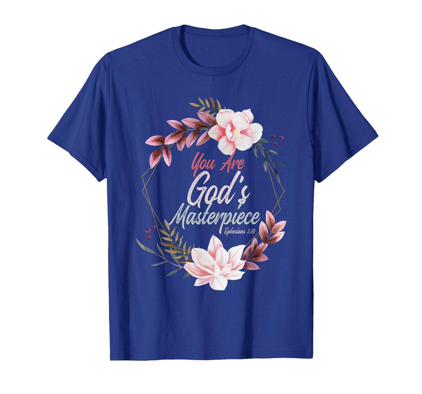 You Are God's Masterpiece Ephesians 2:10 Prayer Bible Verse T-Shirt