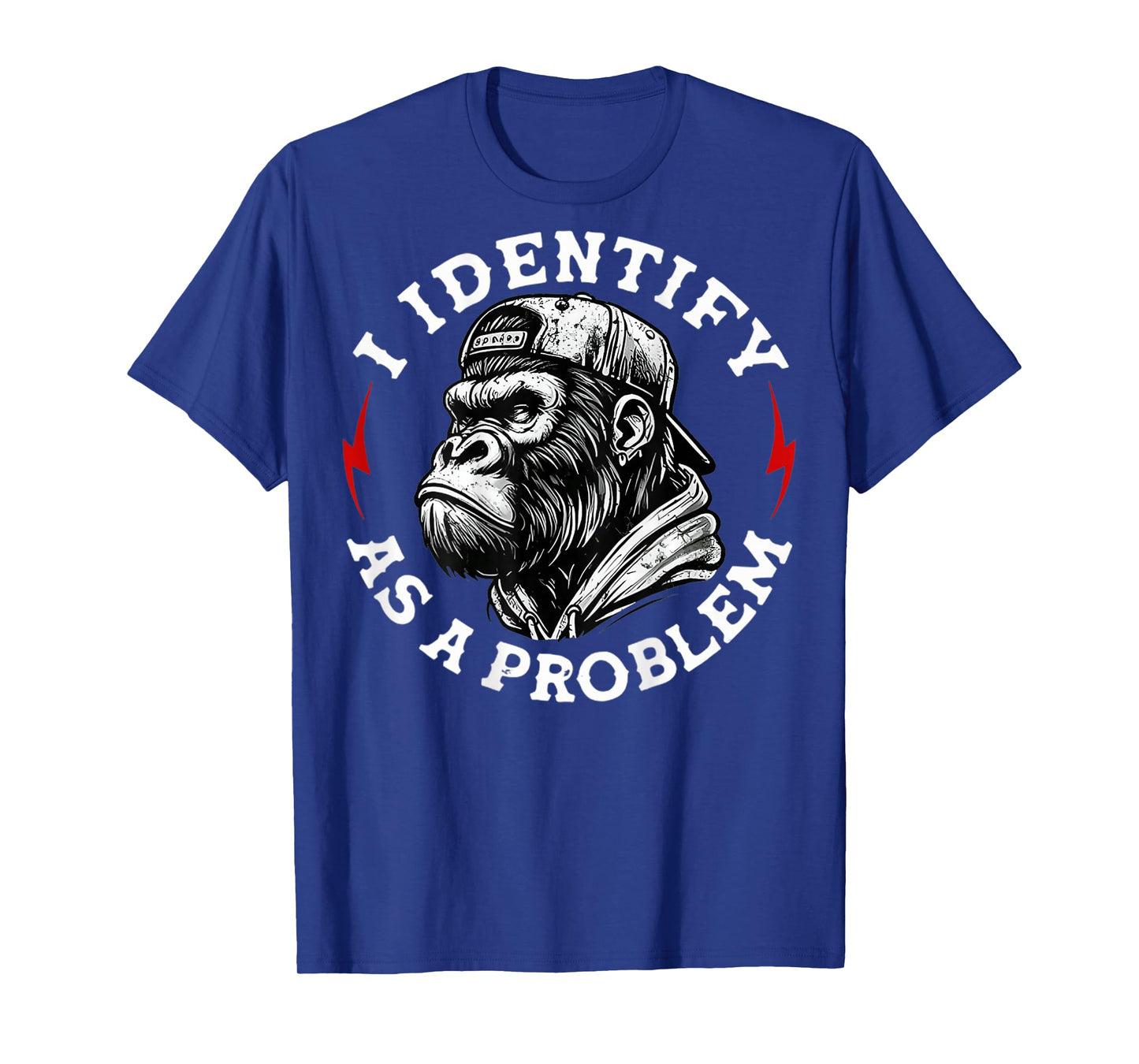 (On Back) I Identify as a Problem Funny Monkey T-Shirt