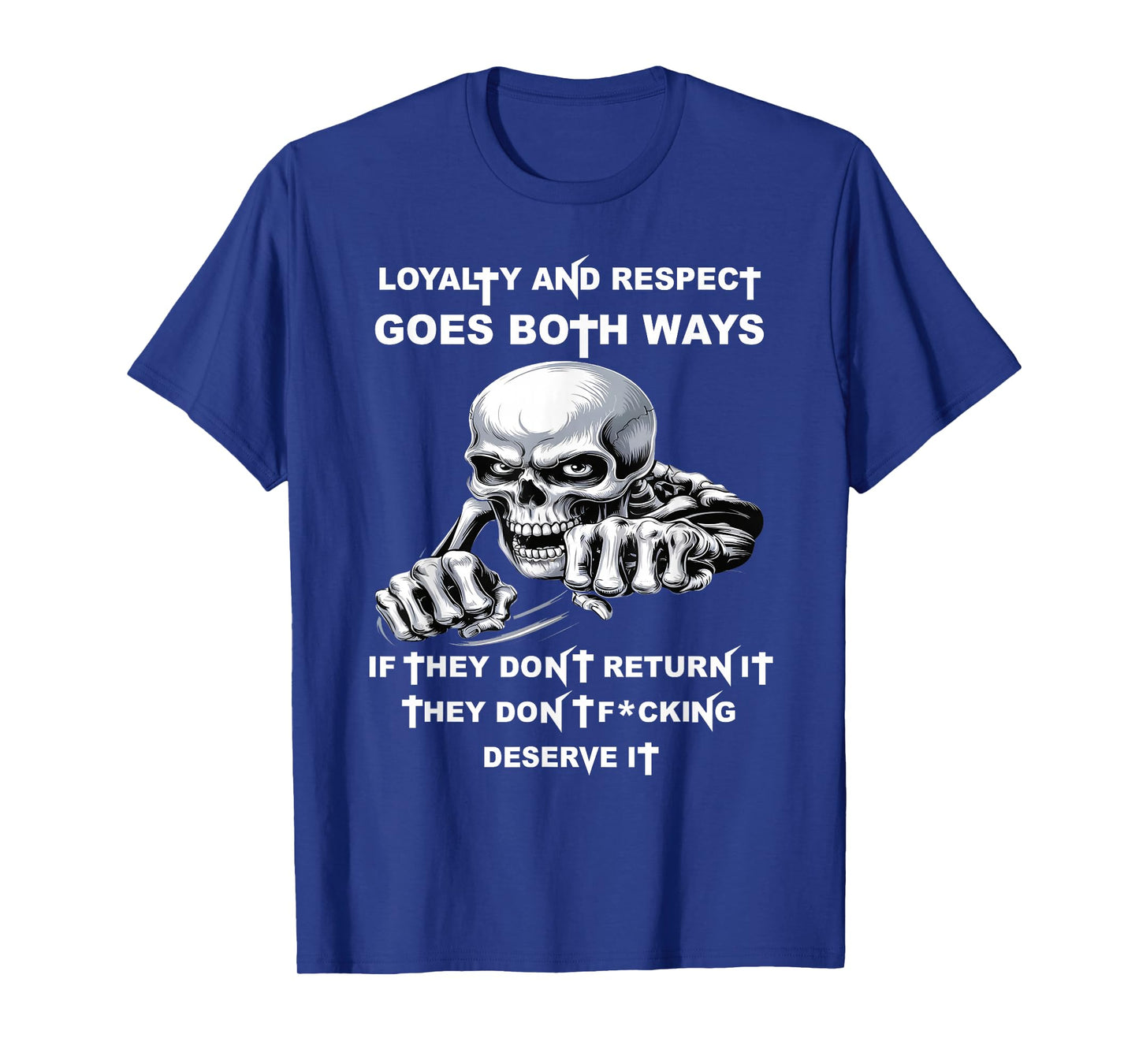 Loyalty and Respect Goes Both Ways If They Don't Return It T-Shirt