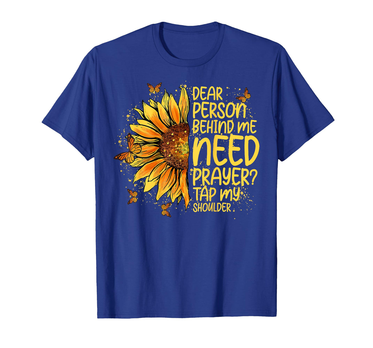 Dear Person Behind Me Need Prayer Tap My Shoulder (On Back) T-Shirt