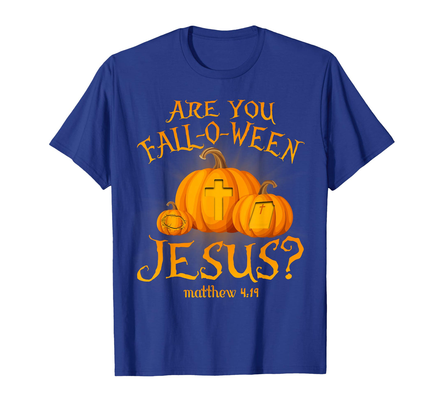 are You Fall-O-Ween Jesus Christians Halloween Pumpkins T-Shirt