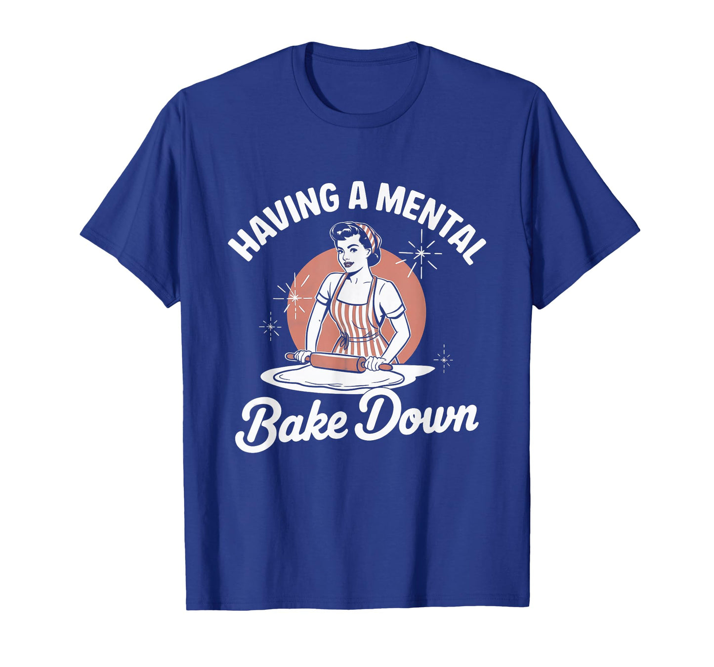 Having a Mental Bake Down Funny Vintage Women Baking Quote T-Shirt