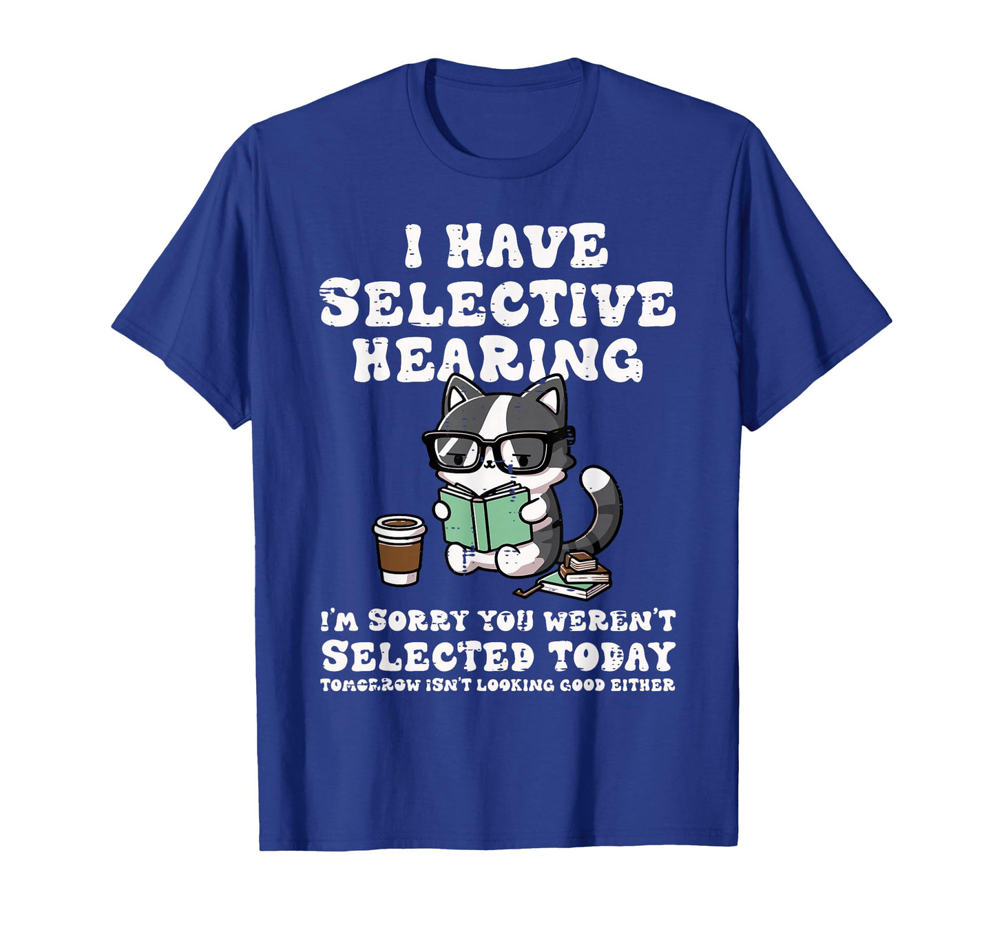 I Have Selective Hearing Cat Funny Saying Girls Kids Women T-Shirt