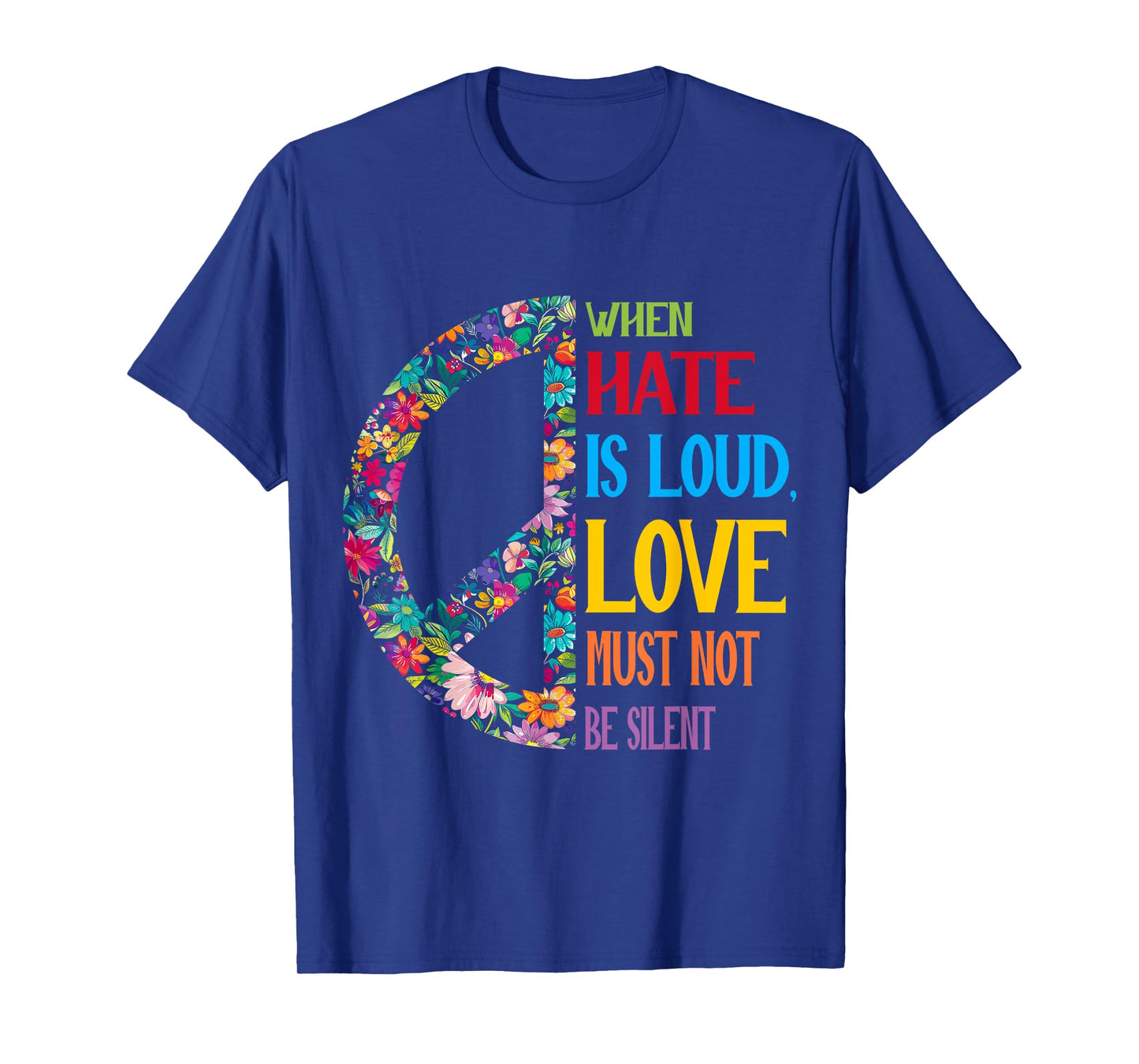 When Hate Is Loud Love Must Not Be Silent Feminist Humor Art T-Shirt