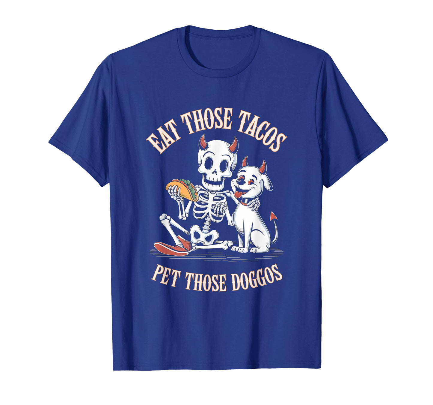 Funny Quote Eat Tacos Pet Doggos Skeleton Dog Lovers Fun T-Shirt