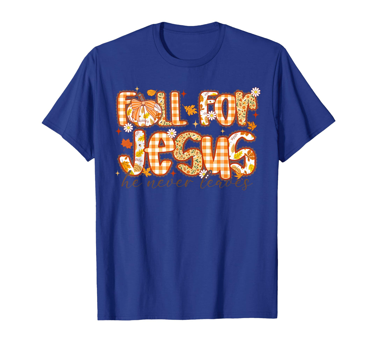 Fall for Jesus He Never Leaves Christian Tee T-Shirt