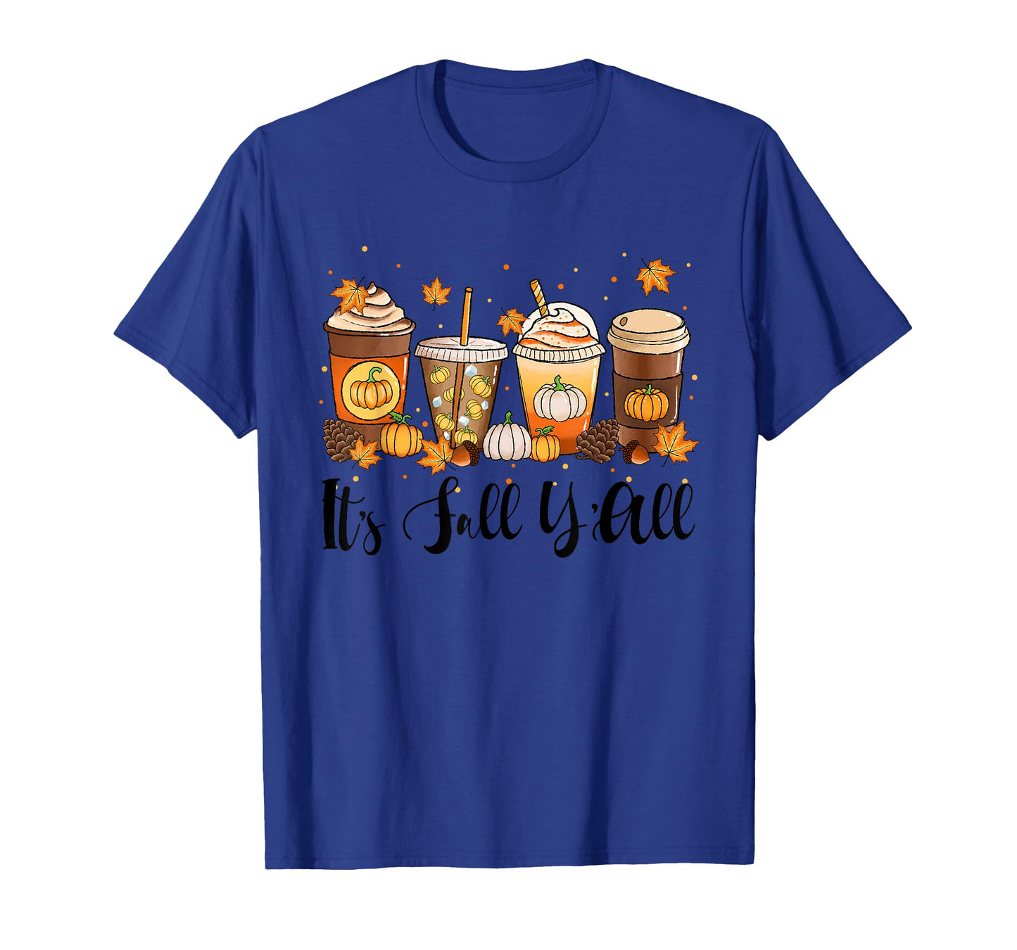 Its Fall Yall Shirt Happy Fall Yall Shirt Women Men Kids T-Shirt