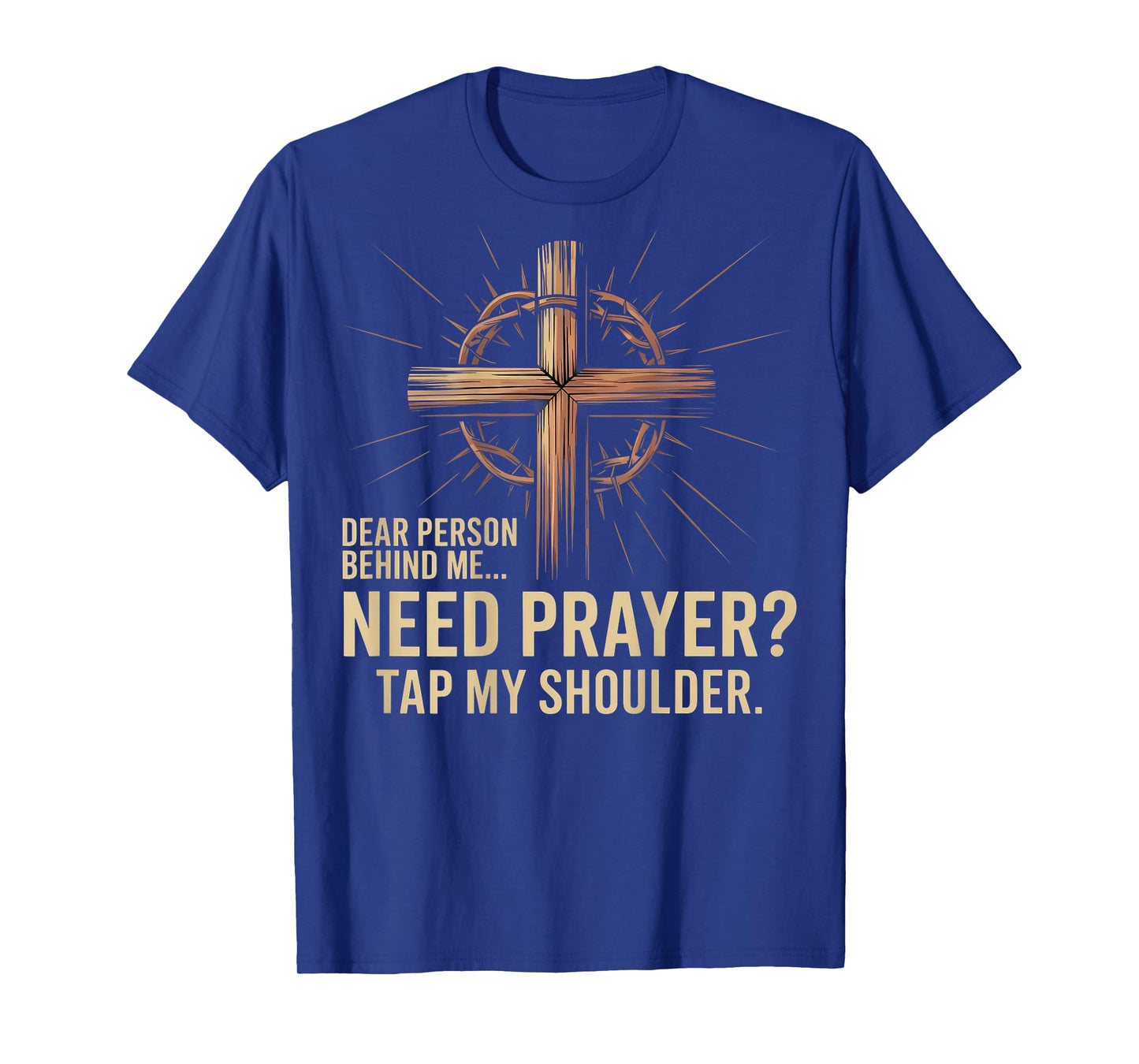Dear Person Behind Me Need Prayer Tap My Shoulder T-Shirt
