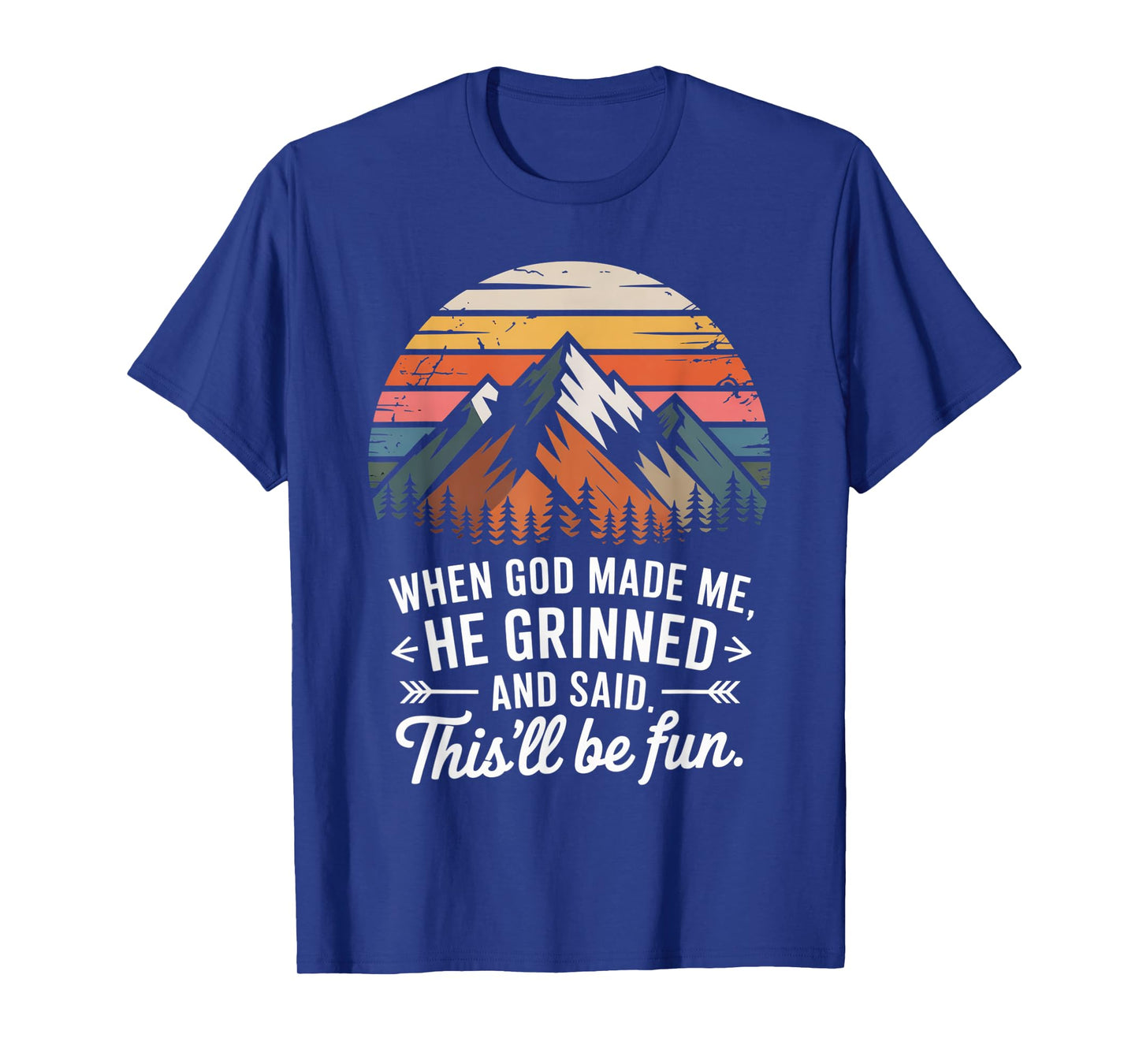 When God Made Me He Said This'll Be Fun for Men Dad, Husband T-Shirt