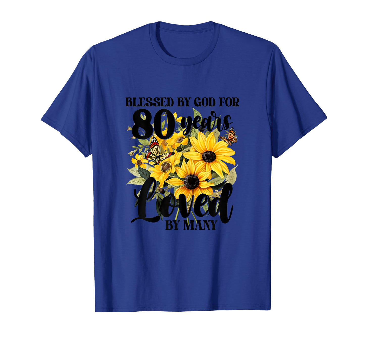 Blessed By God For 80 Years Loved Sunflower 80th Birthday T-Shirt