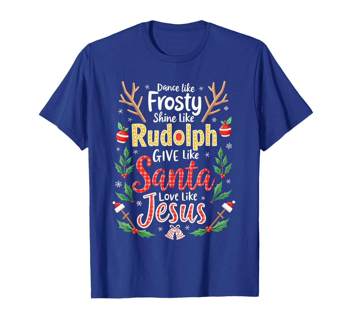 Xmas Jesus Christian Dance Like Frosty Shine Like Rudolph T-Shirt