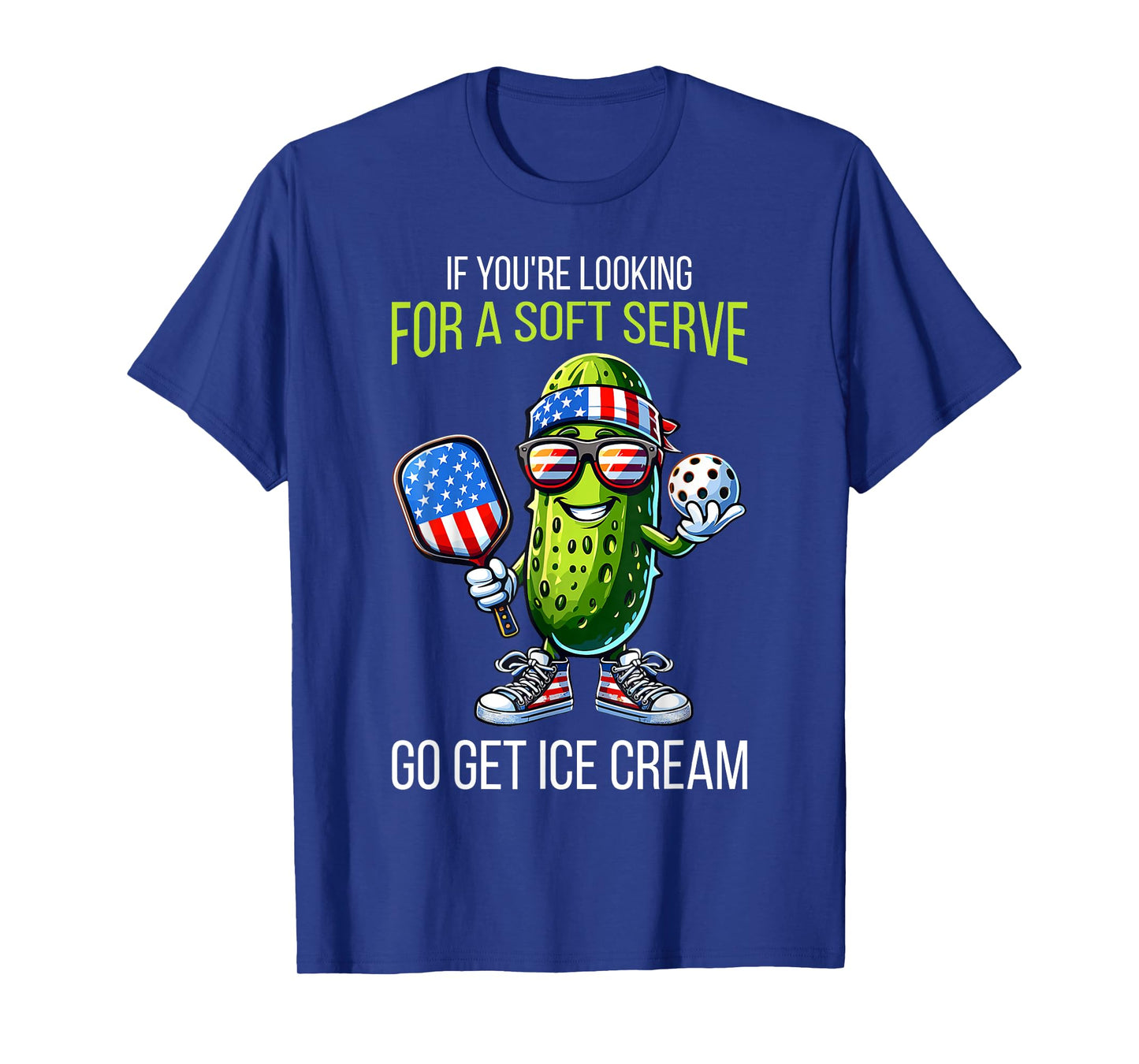 If You're Looking For Soft Serve Go Get Ice Cream Pickleball T-Shirt