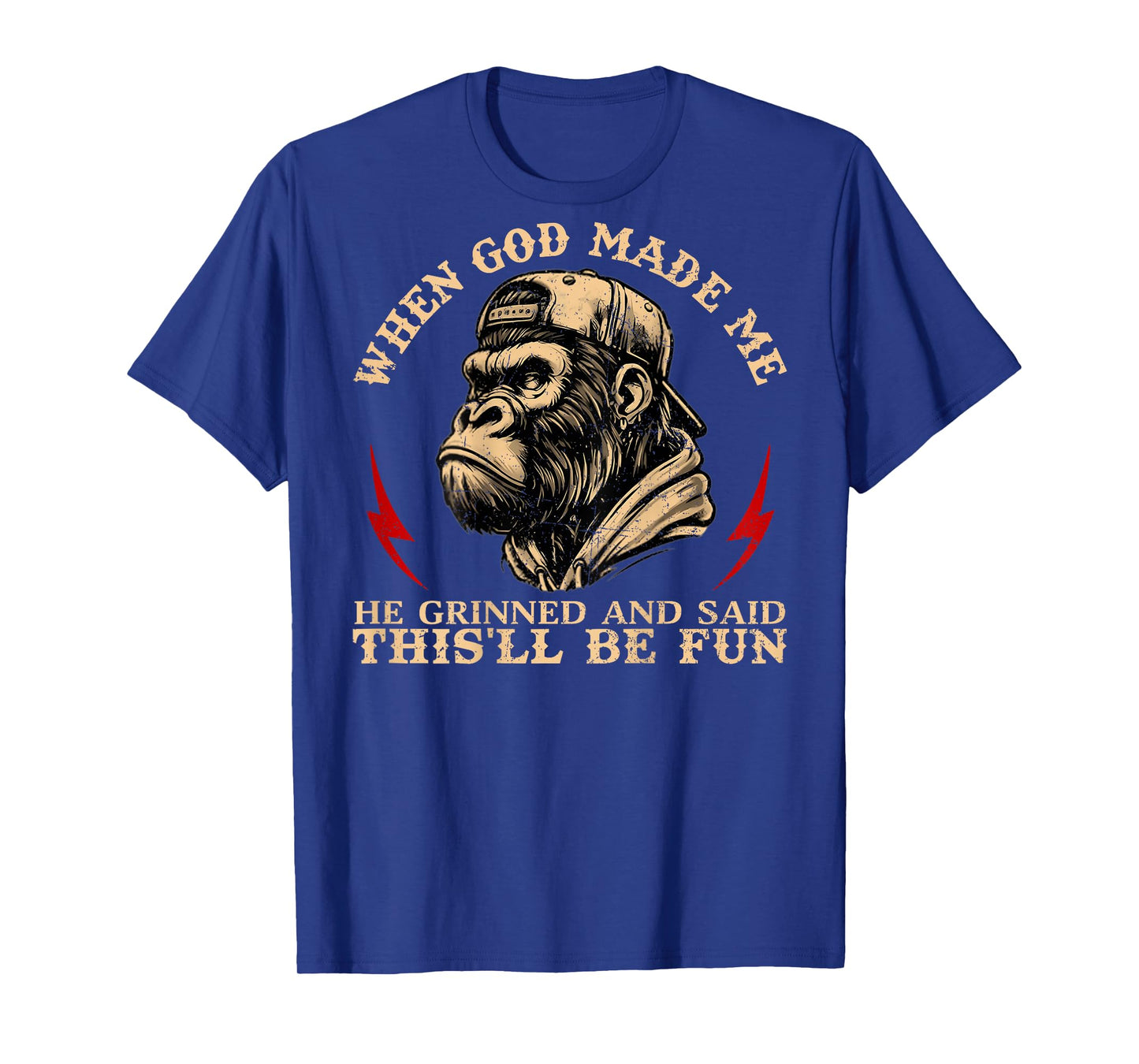 When God Made Me He Grinned and Said This'll Be Fun Monkey T-Shirt