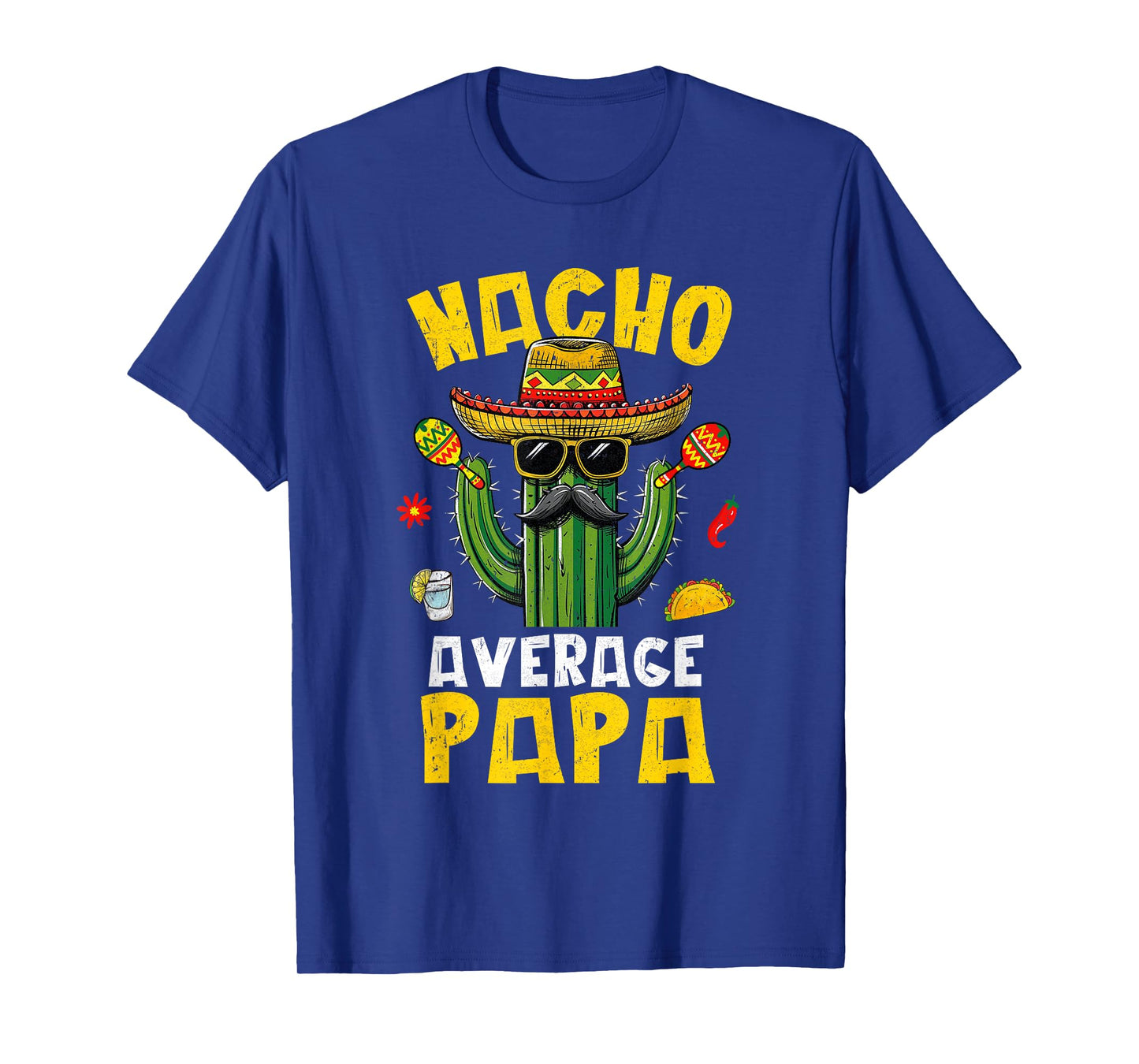 Nacho Average Papa Funny Best Papa Hilarious Joke Humor T-Shirt