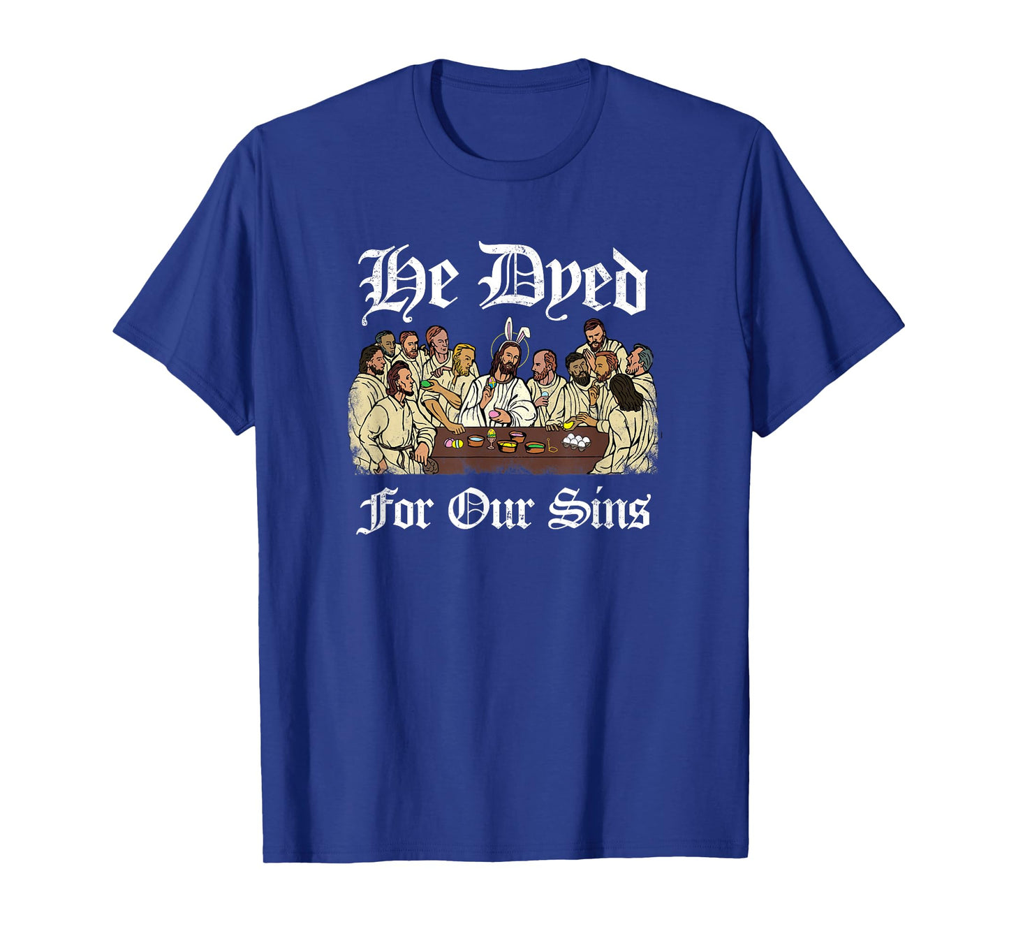 He Dyed for Our Sins - Funny Jesus Easter T-Shirt