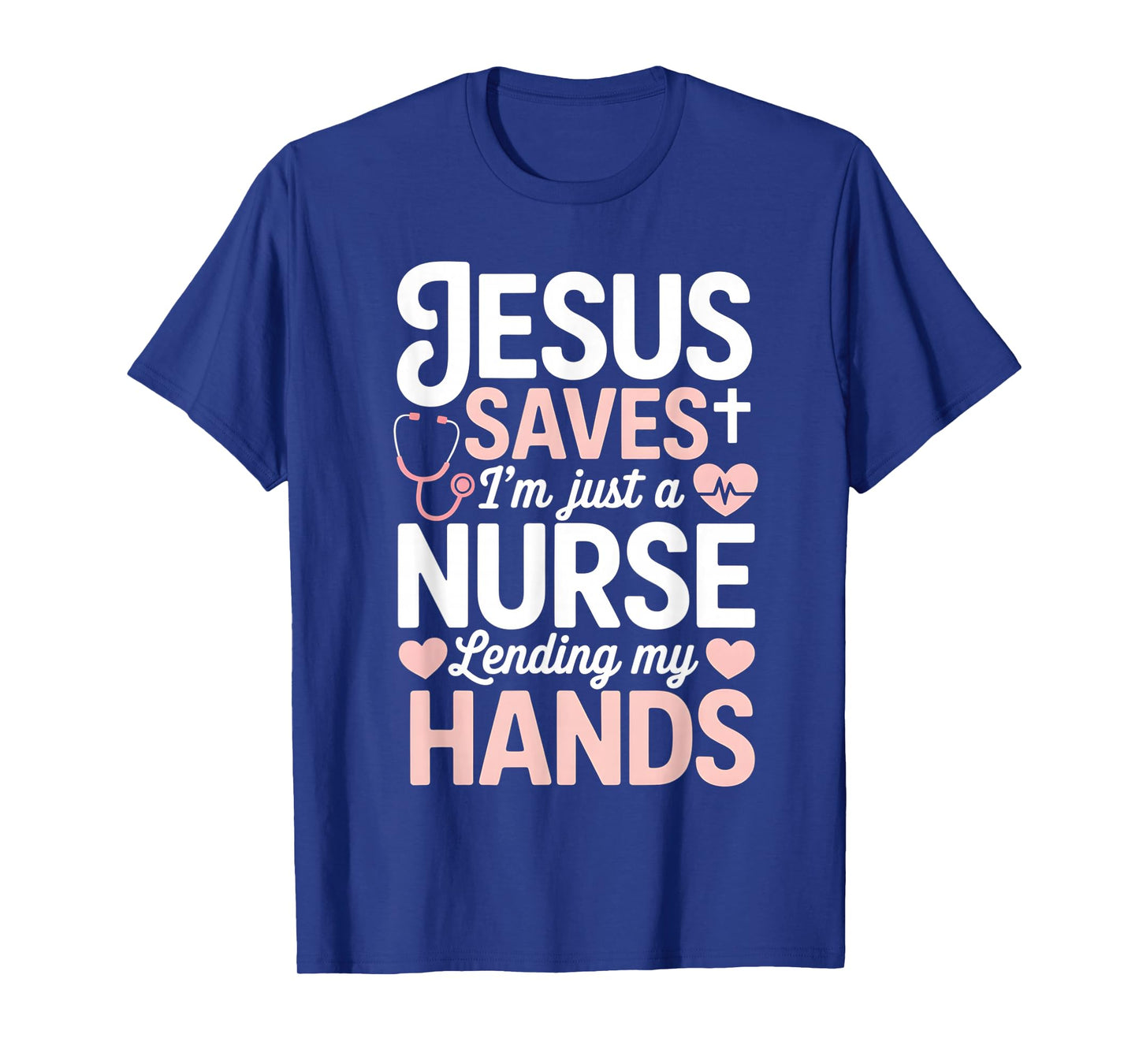 Jesus Saves I'm Just A Nurse Lending My Hand RN Christian T-Shirt