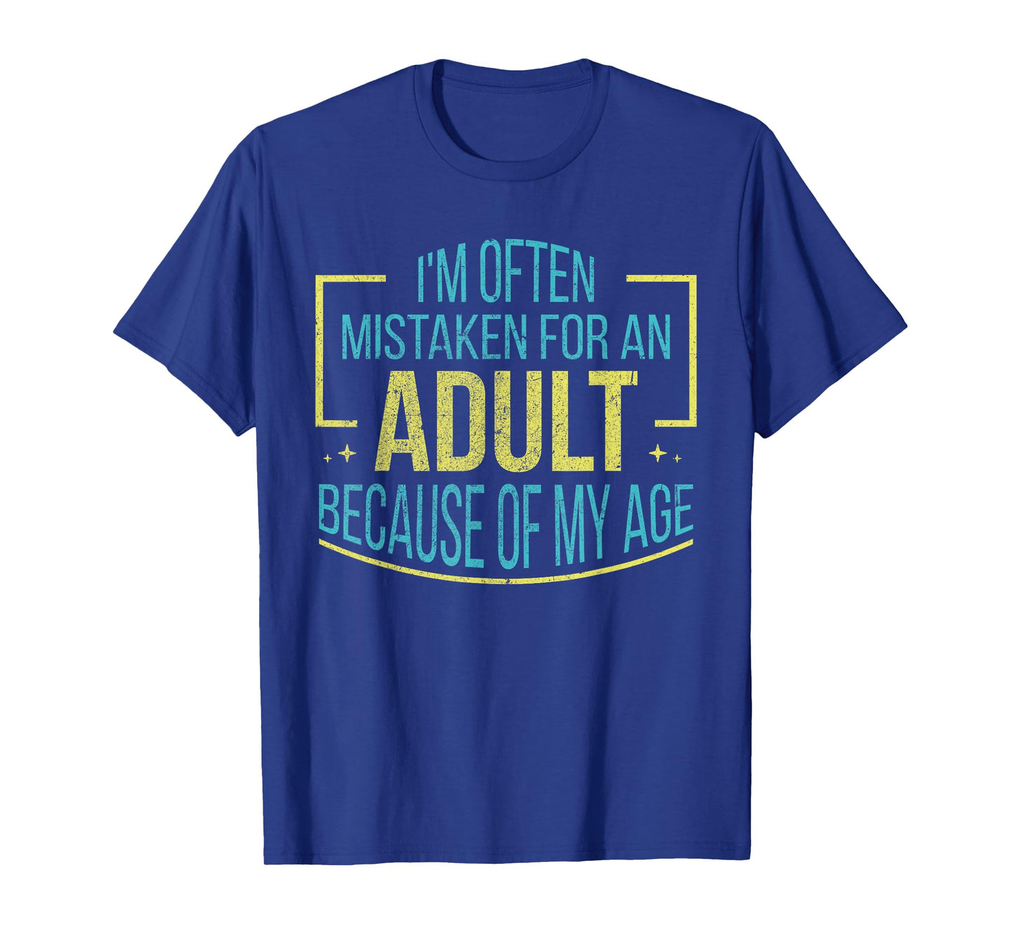 I'm Often Mistaken For An Adult Because Of My Age Funny T-Shirt