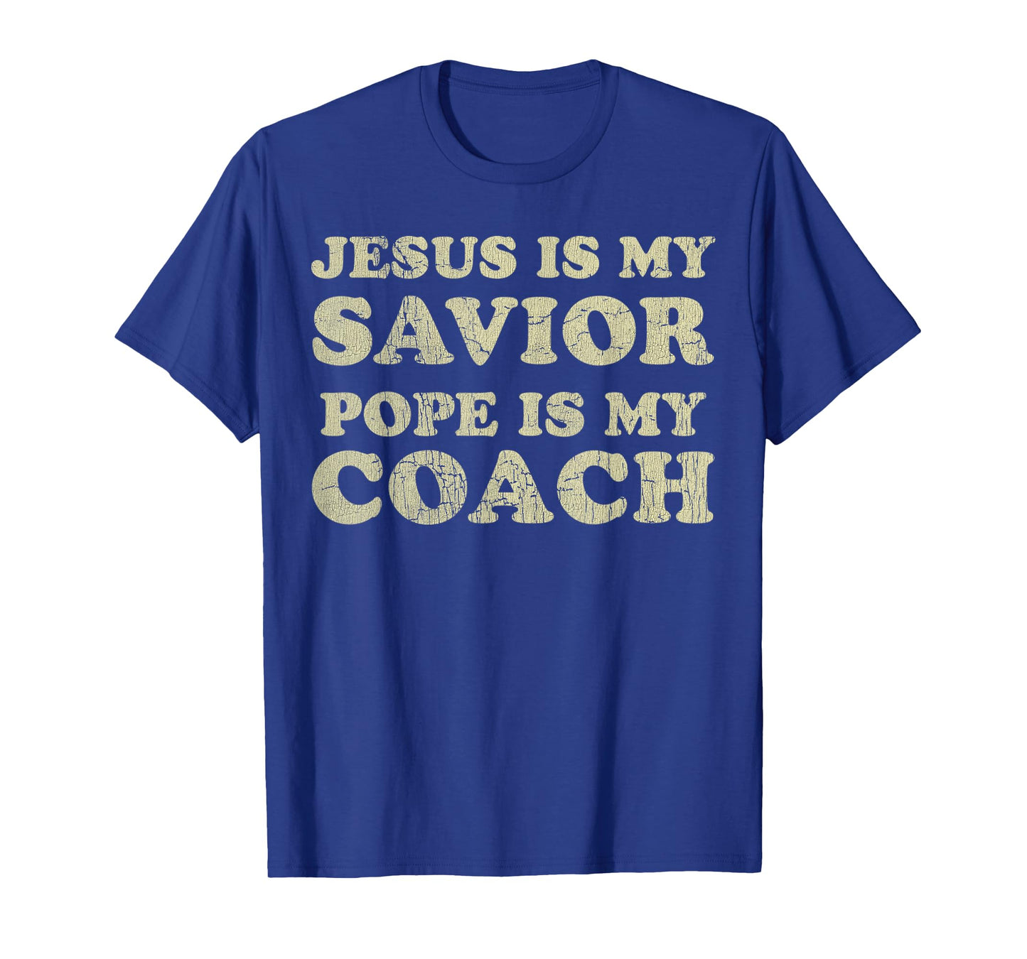Vintage Jesus Is My Savior Pope Is My Coach Religious Quote T-Shirt
