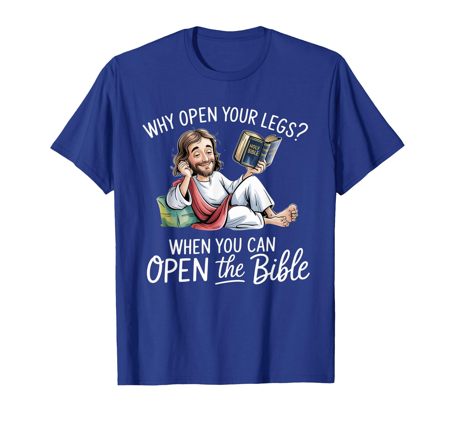 Groovy Jesus Why Open Your Legs When You Can Open The Bible T-Shirt