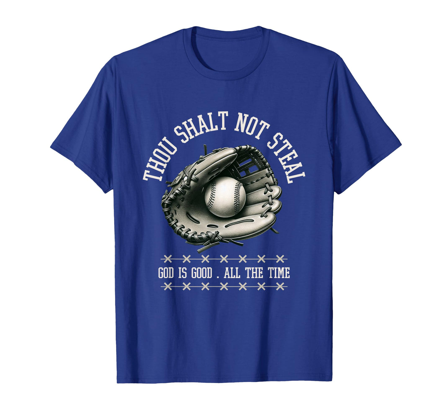 Thou Shalt Not Steal Baseball Shirt God is Good All The Time T-Shirt