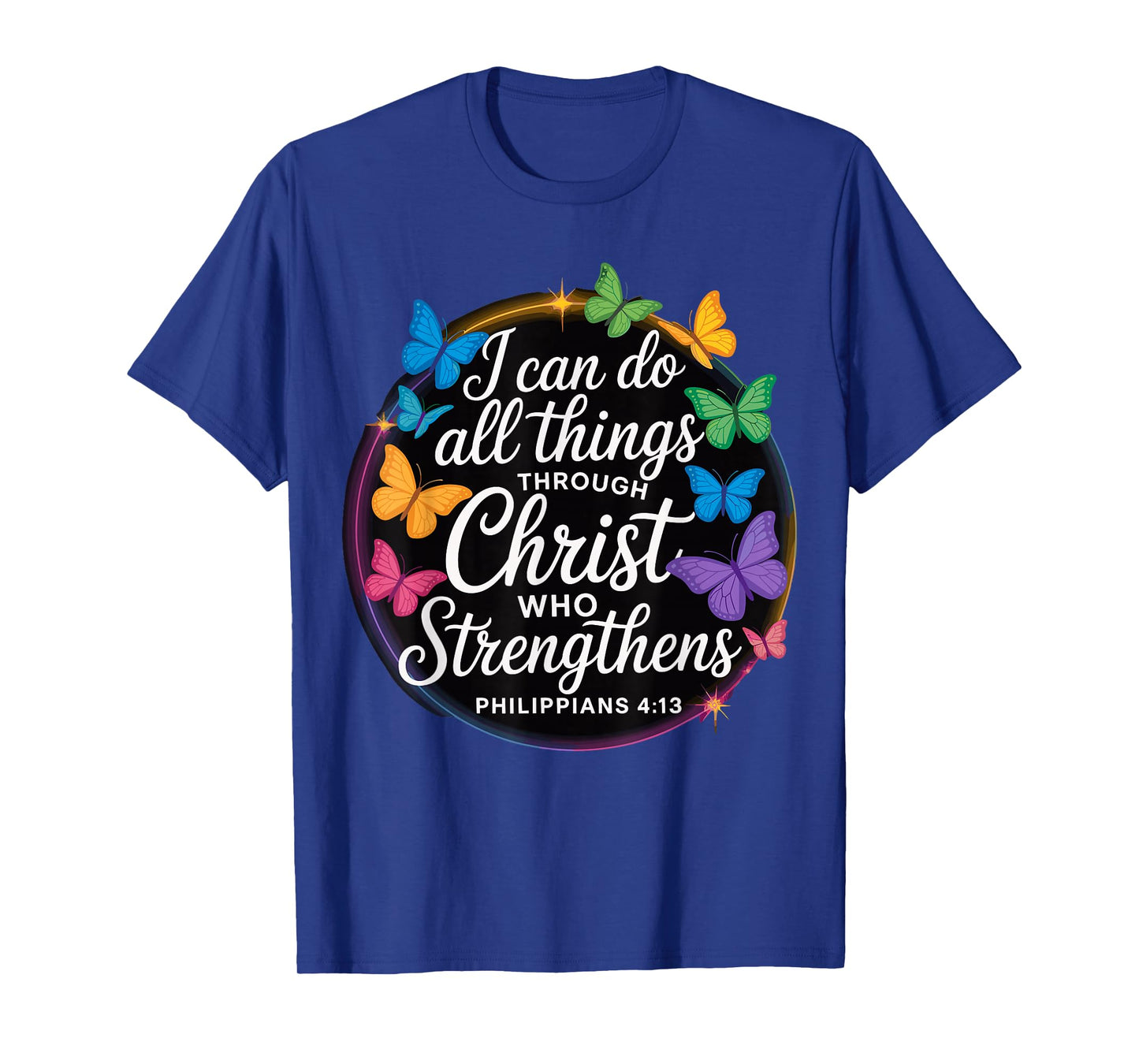 I Can Do All Things Through Christ Philippians 4 13 T-Shirt