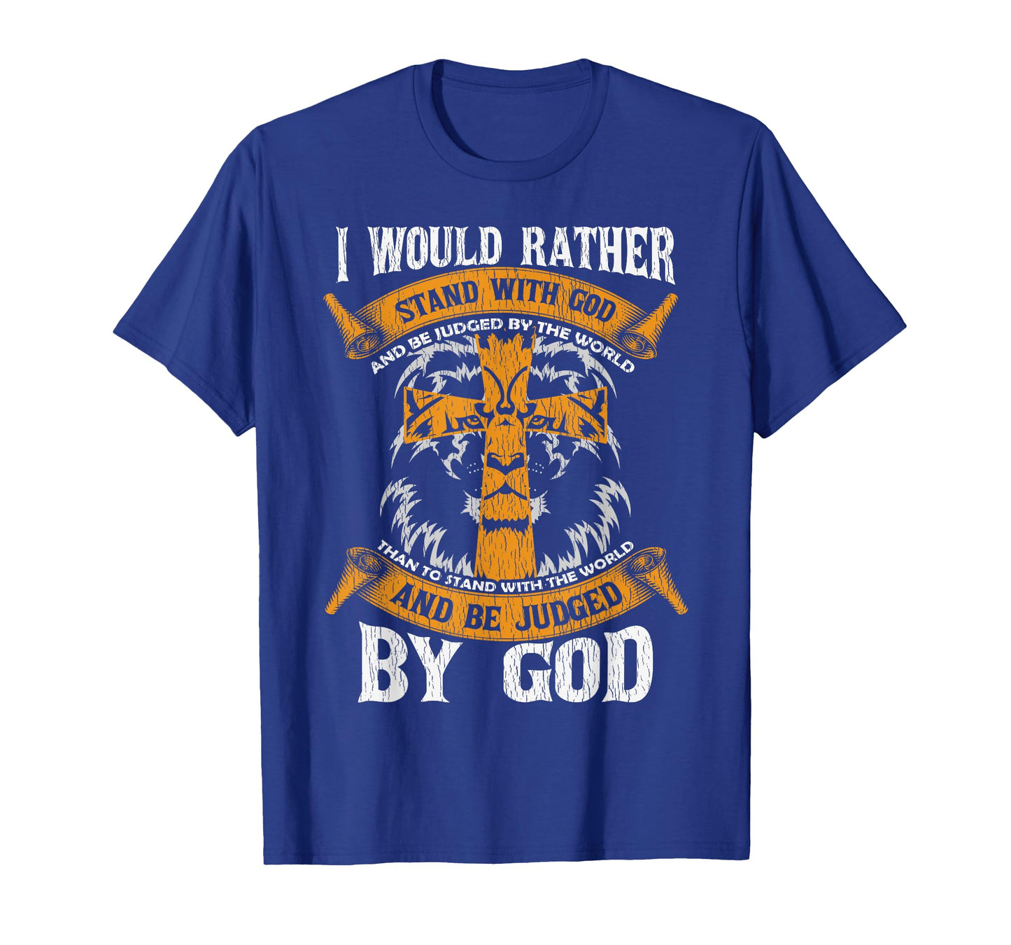 I Would Rather Stand With God Jesus Christ Christian Faith T-Shirt