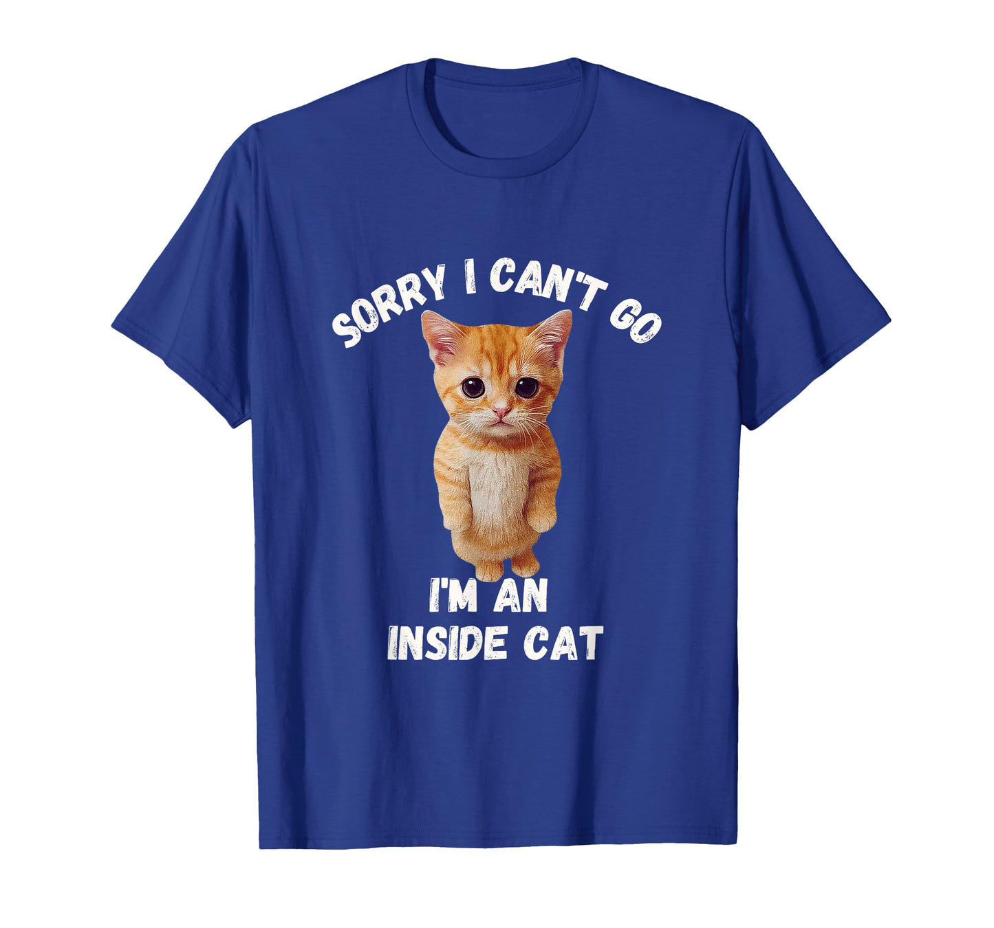 Sorry I can't Go I'm an inside cat Funny cozy humor T-Shirt