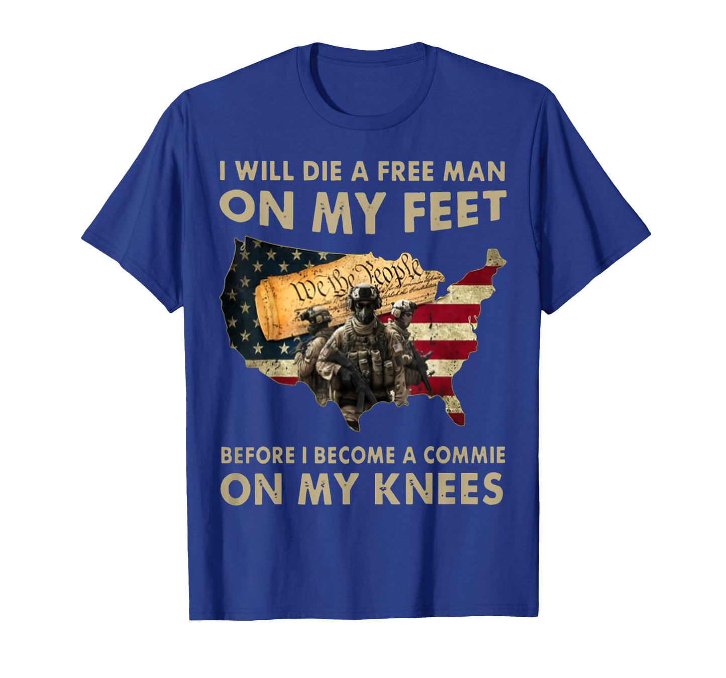 I Will Die A Free Man On My Feet Before I Become A Commie On T-Shirt