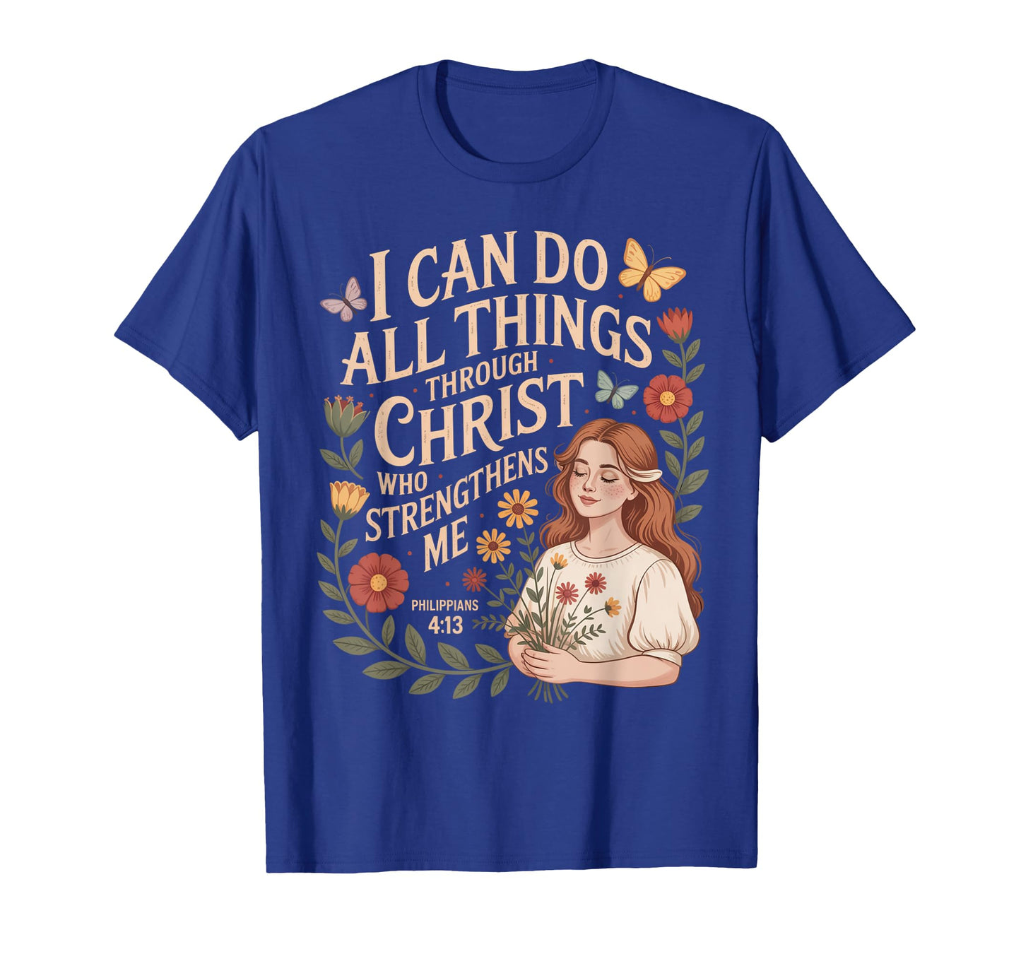 I Can Do All Things Through Christ Who Strengthens Me T-Shirt