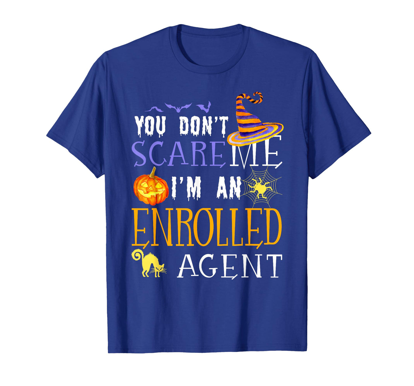 You Don't Scare Enrolled Agent Halloween Saying Fun T-Shirt