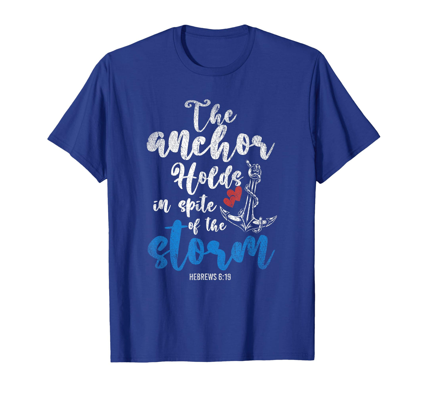 The Anchor Holds In Spite Of The Storm Holy Bible Prayer T-Shirt