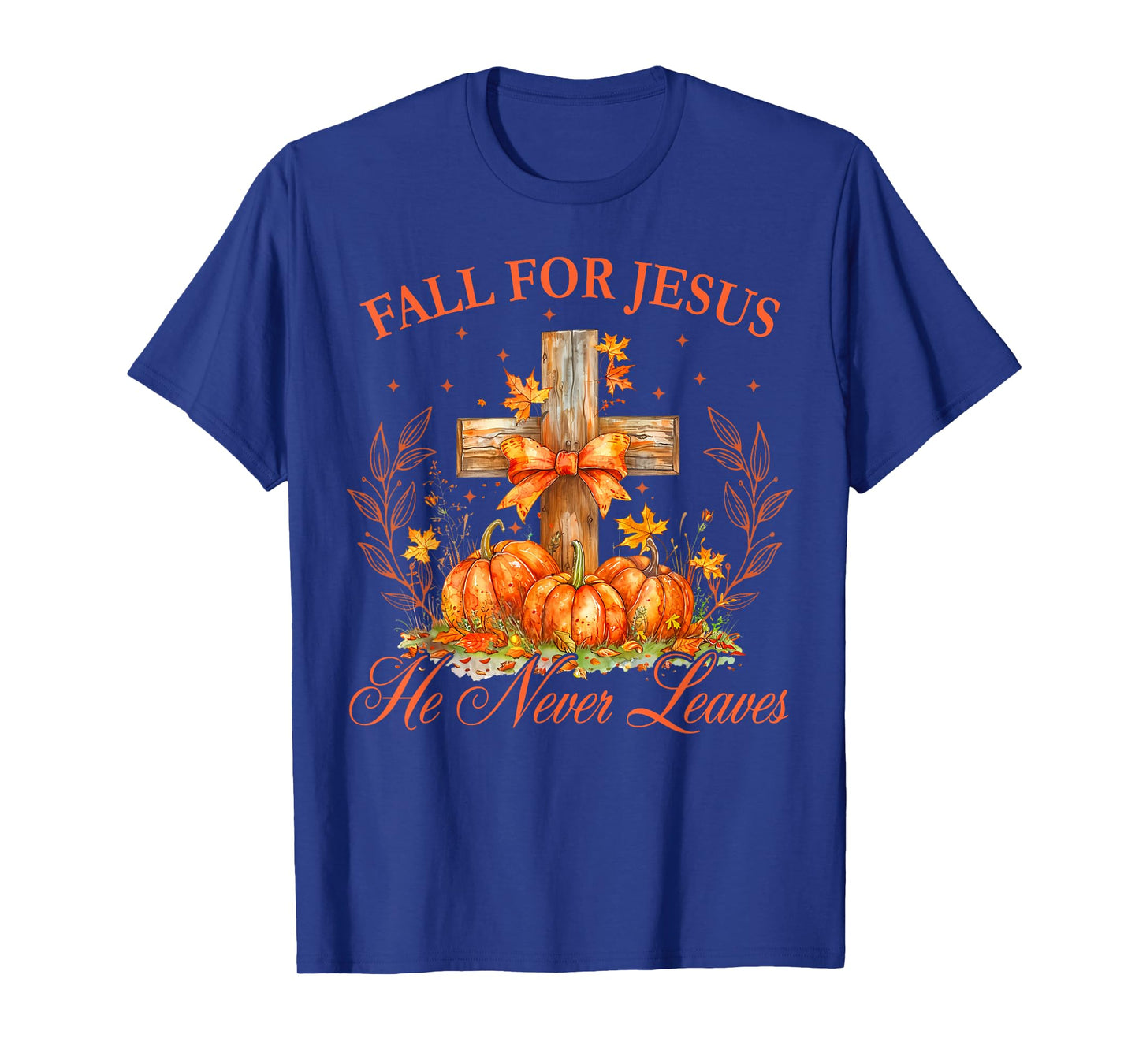 Fall for Jesus He Never Leaves Autumn Christan Men Women T-Shirt