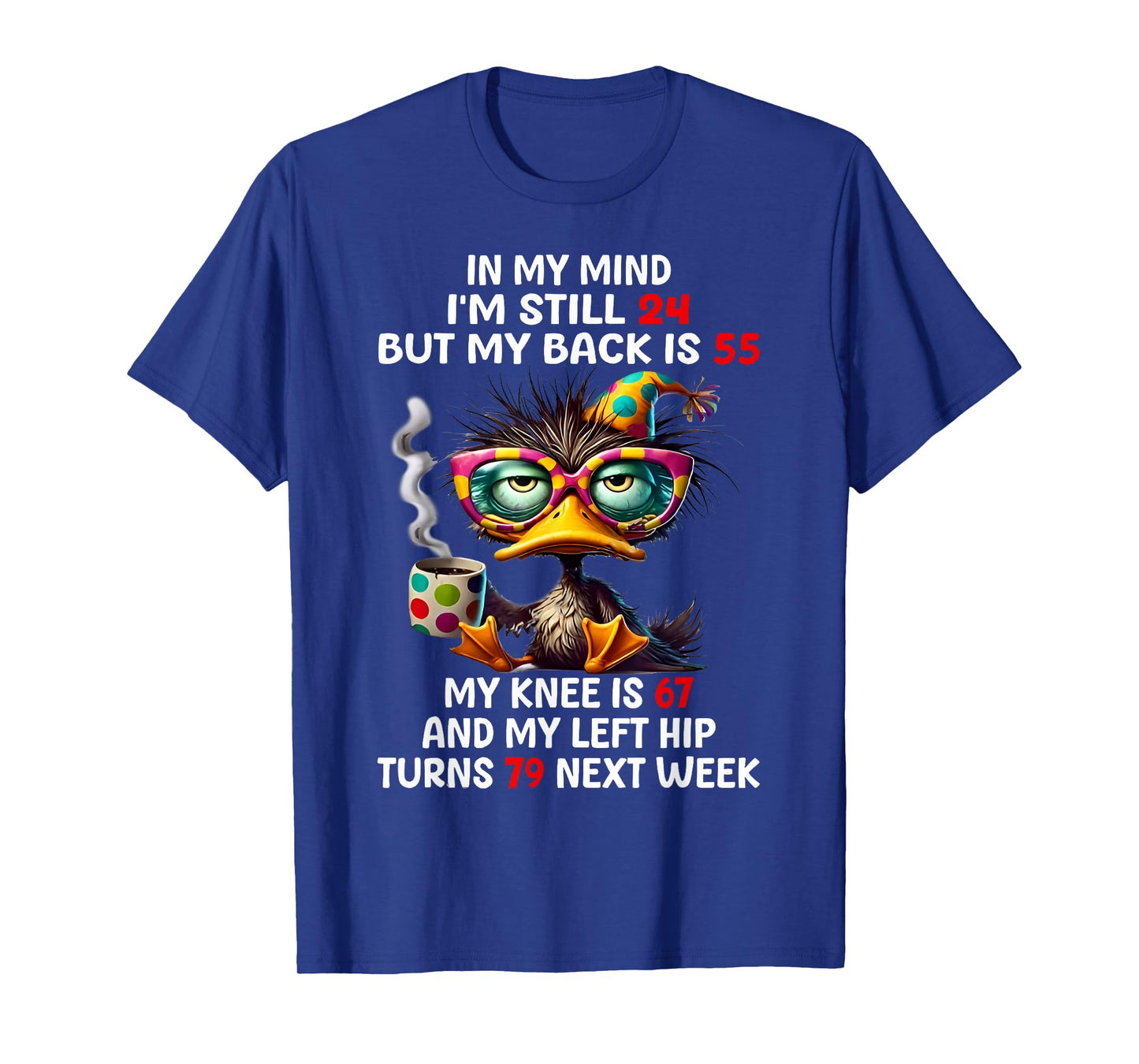 Duck In My Mind I'm Still 24 But My Back Is 55 Funny Saying T-Shirt