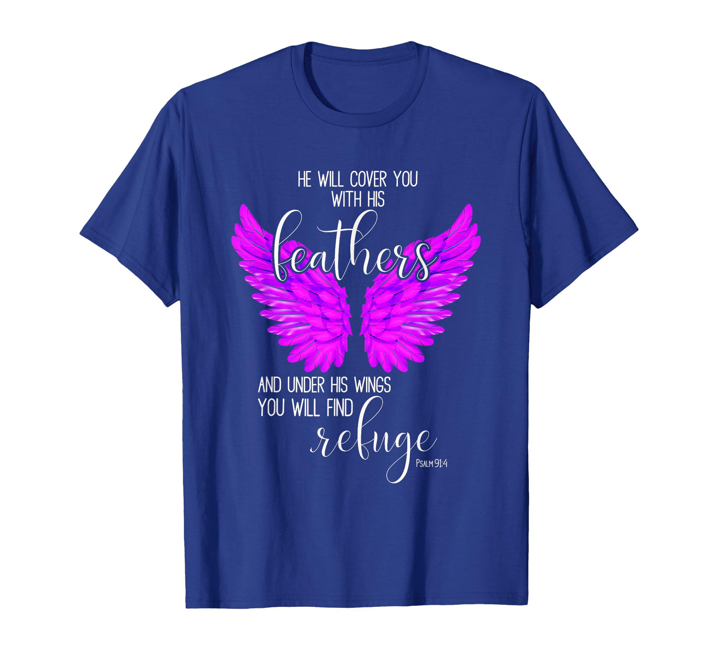 He Will Cover You With His Feathers Bible Verse Psalm 91:4 T-Shirt