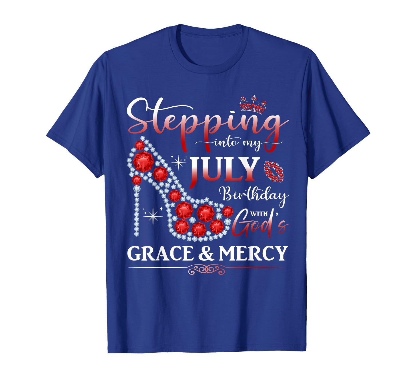 Stepping into My July Birthday With God's Grace And Mercy T-Shirt
