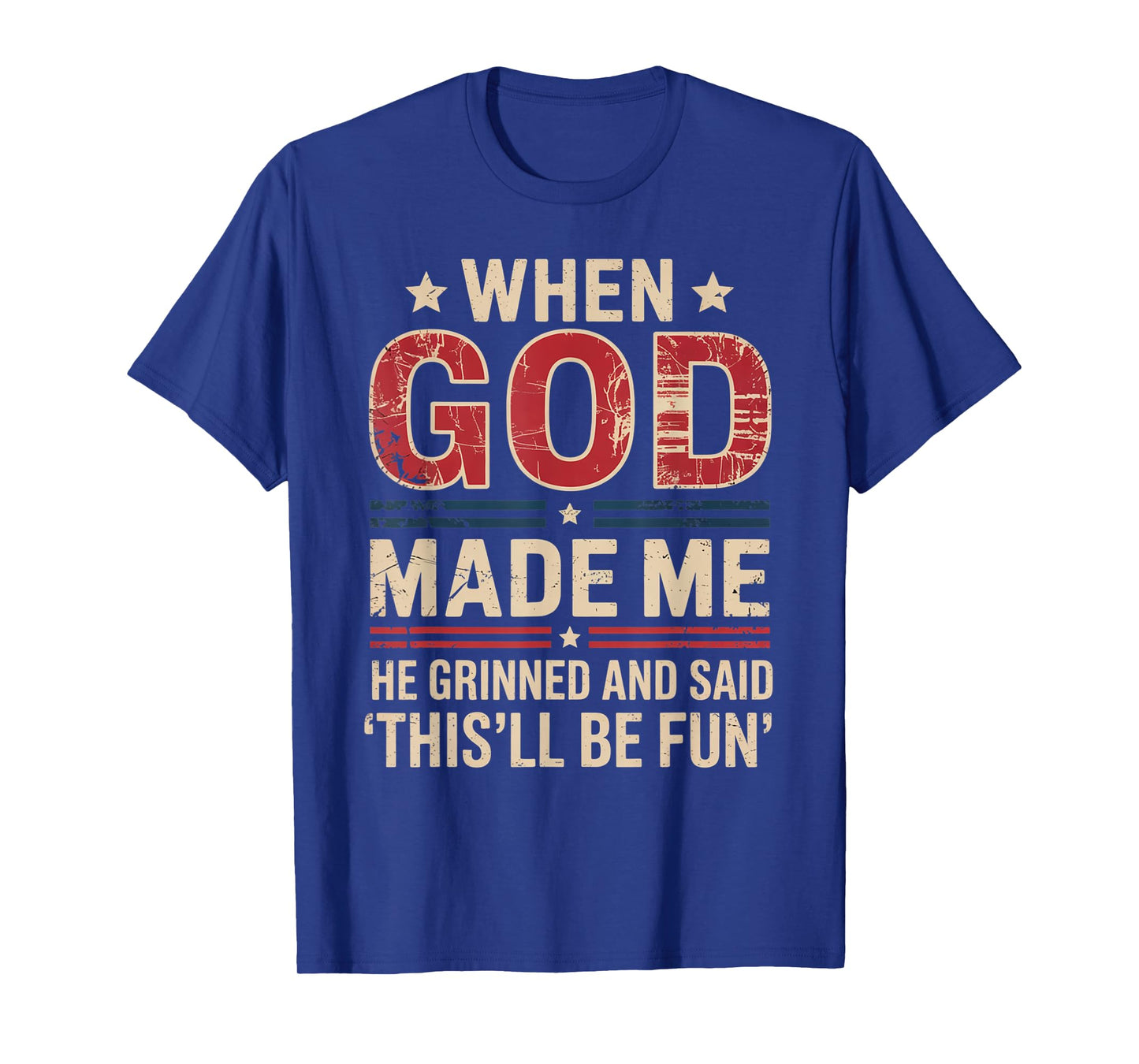 When God Made Me He Said This'll Be Fun for Men Dad, Husband T-Shirt