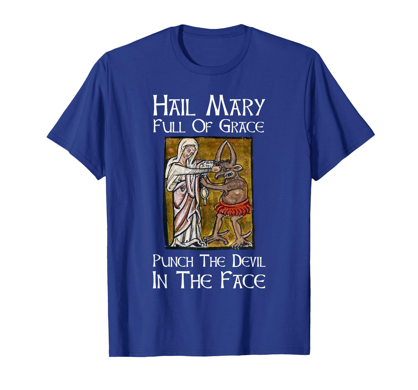 Hail Mary Full Of Grace Punch The Devil In The Face T-Shirt
