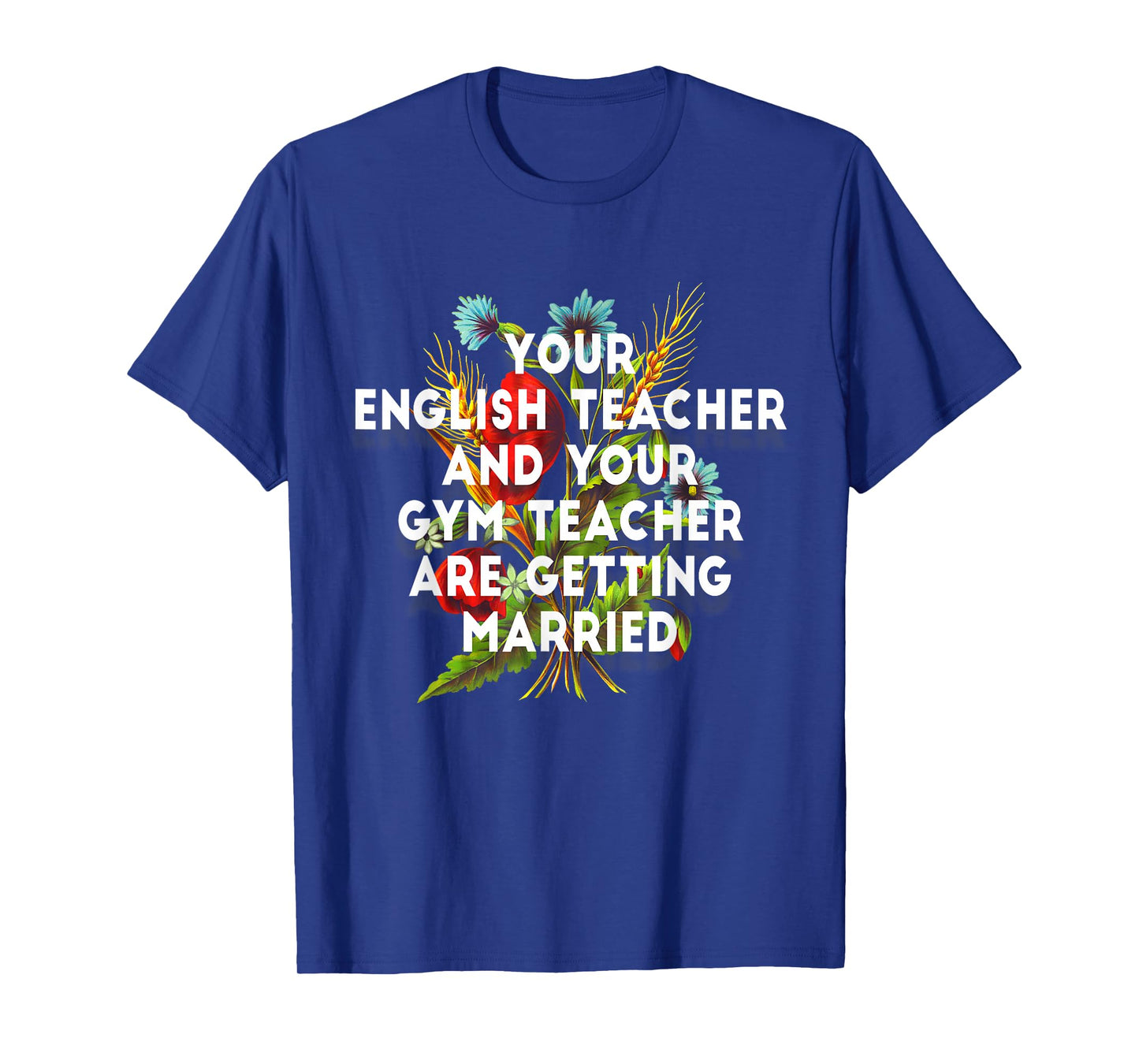 Your English Teacher and Gym Teacher are Getting Married T-Shirt