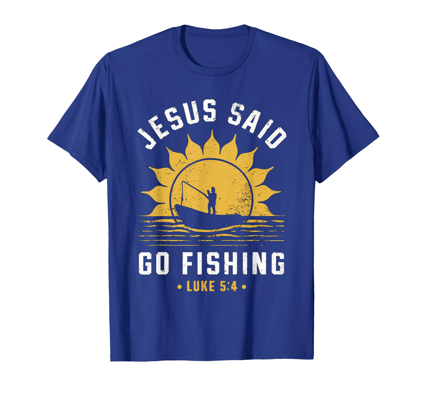 Jesus Christ Said Go Fishing Christian Fisherman Faith T-Shirt