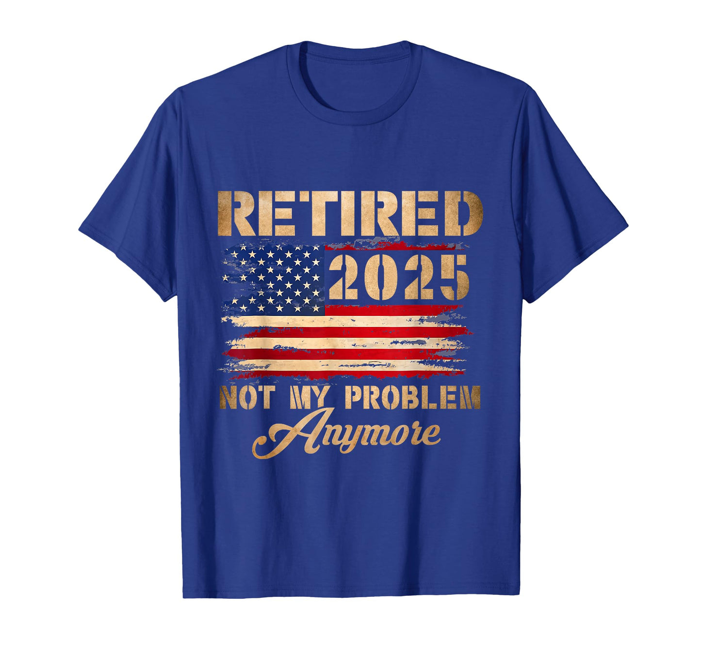 Vintage Retired 2025 Not My Problem Anymore American Flag T-Shirt