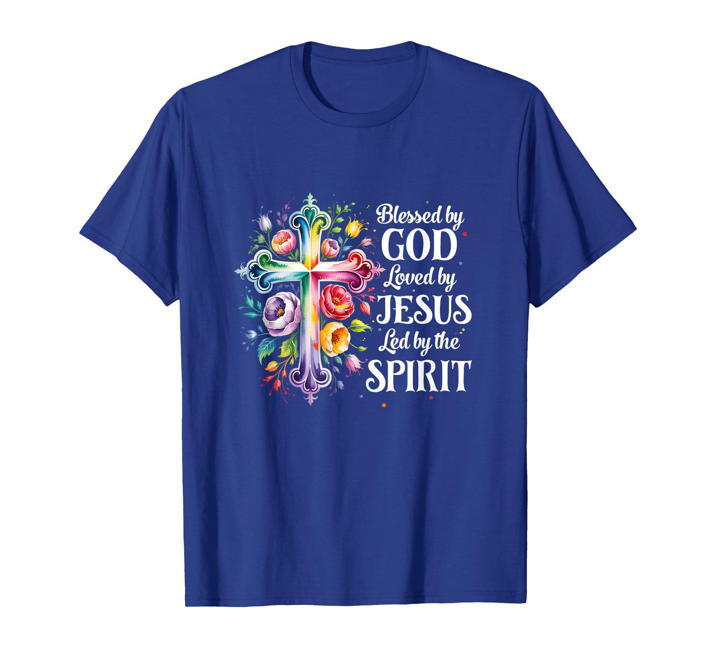 Blessed By God Loved By Jesus Flowers Cross Christian Women T-Shirt