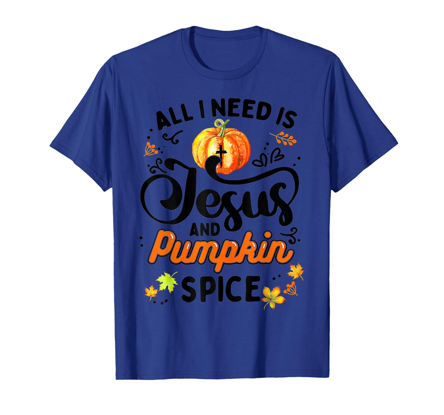 All I Need Is Jesus And Pumpkin Spice Thanksgiving Costume T-Shirt