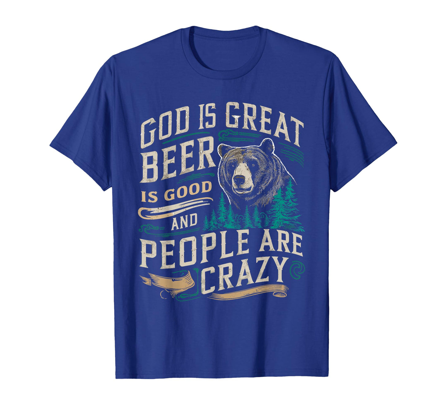 God Is Great Beer Is Good And People Are Crazy Shirt Beer T-Shirt