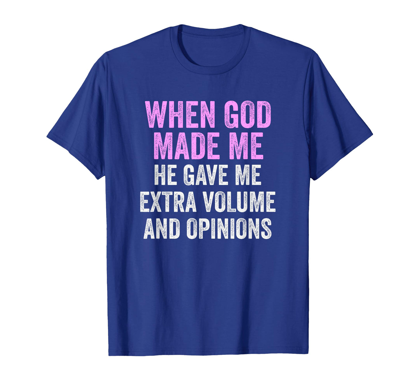 When God Made Me Extra Volume and Beautiful Family Funny T-Shirt