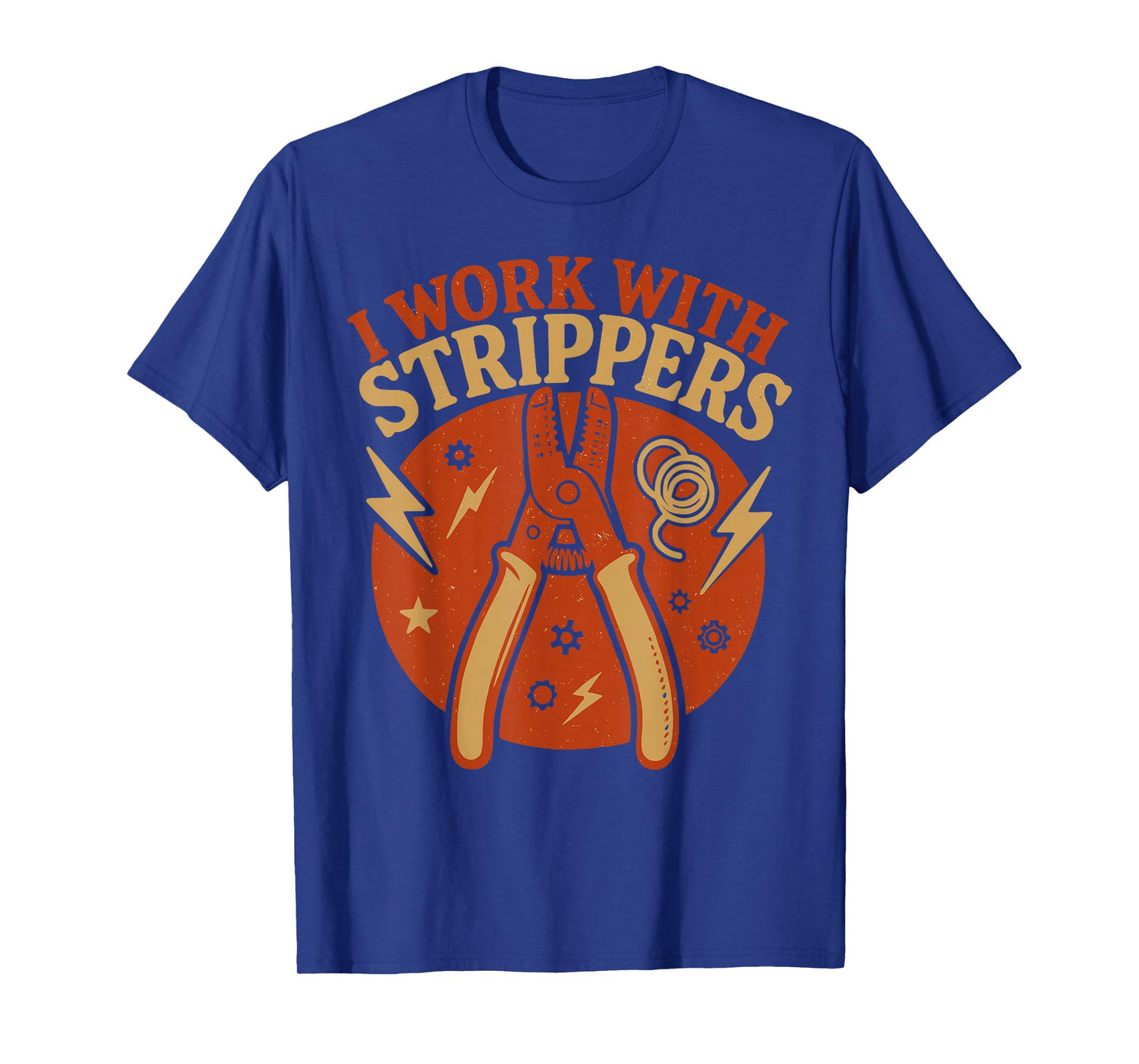 Electrician Pun Vintage Retro I Work with Strippers T-Shirt