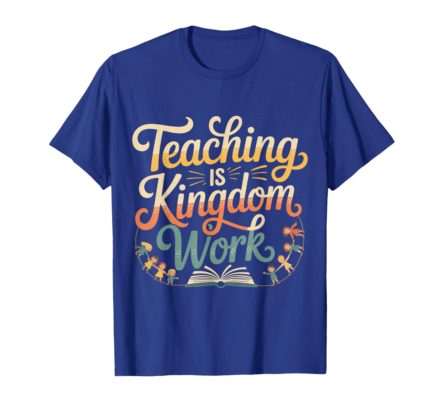Teaching is Kingdom Work Faith Sunday School |- T-Shirt