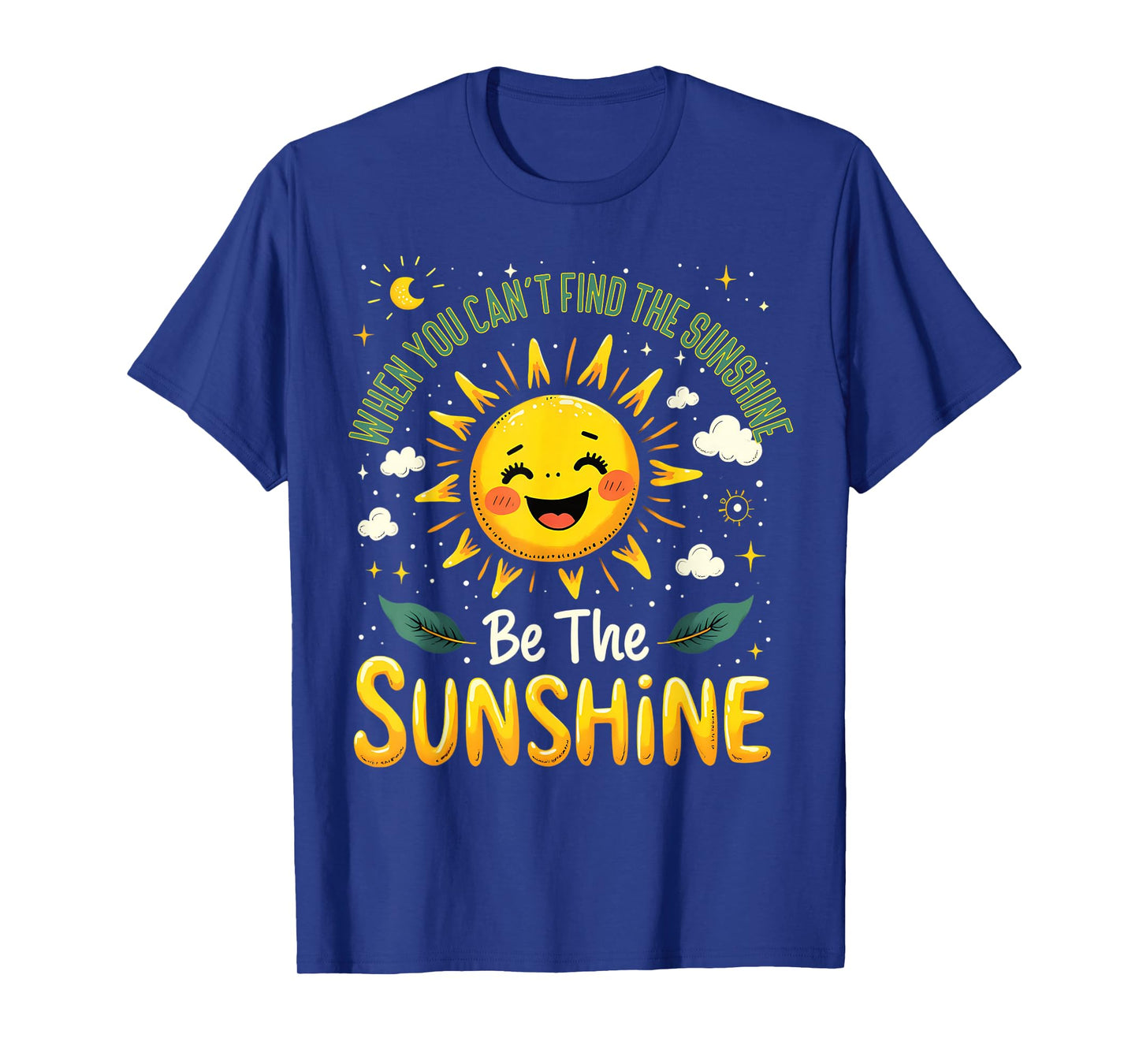 Be The Sunshine Quote Positivity Cheerful T-Shirt