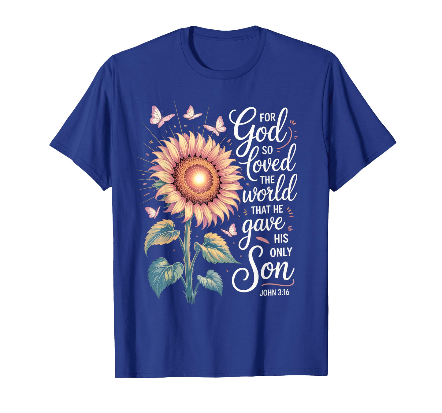 for God So Loved The World Only Son John 3:16 Christian T-Shirt